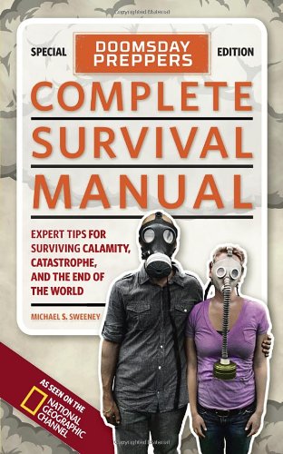 Doomsday Preppers Complete Survival Manual: Expert Tips for Surviving Calamity, Catastrophe, and the End of the World