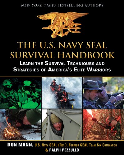 The U.S. Navy SEAL Survival Handbook: Learn the Survival Techniques and Strategies of America’s Elite Warriors