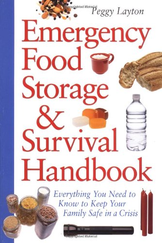 Emergency Food Storage & Survival Handbook: Everything You Need to Know to Keep Your Family Safe in a Crisis