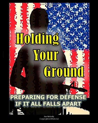 Holding Your Ground: Preparing for Defense if it All Falls Apart