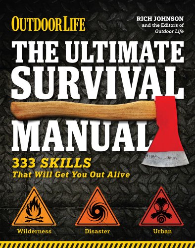 The Ultimate Survival Manual (Outdoor Life): Urban Adventure – Wilderness Survival – Disaster Preparedness