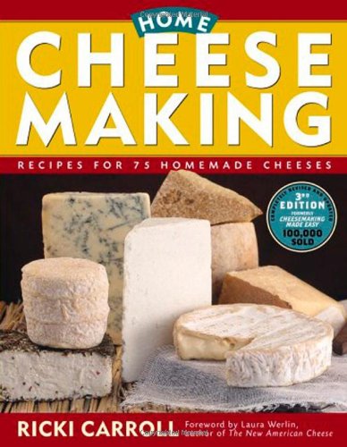 Home Cheese Making: Recipes for 75 Homemade Cheeses