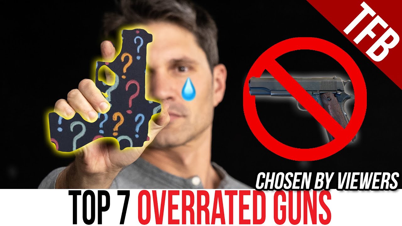 The 7 Most OVERRATED Guns [2022 Edition]