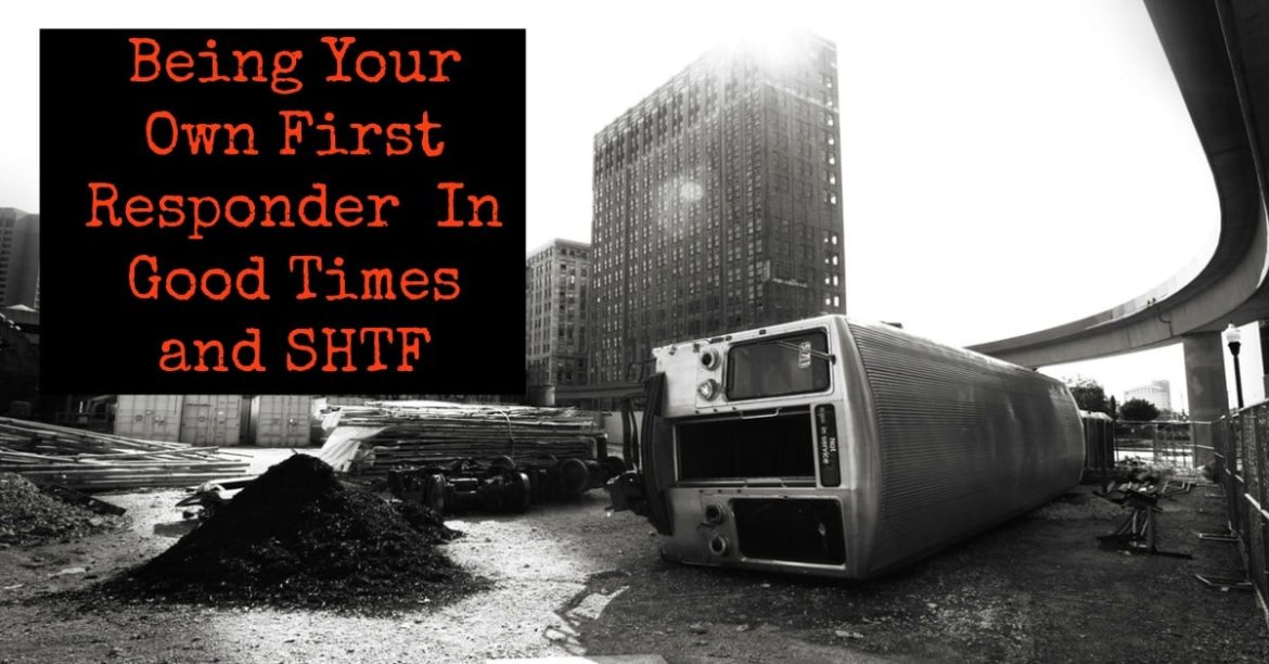 Being Your Own First Responder In Good Times and SHTF