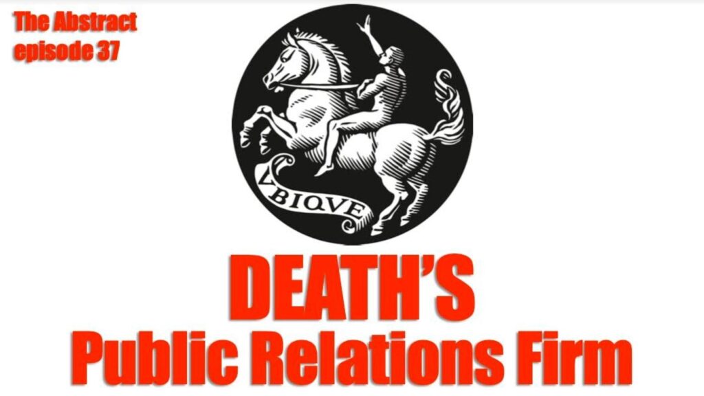 The Abstract episode 37 “Death’s Public Relations Firm”