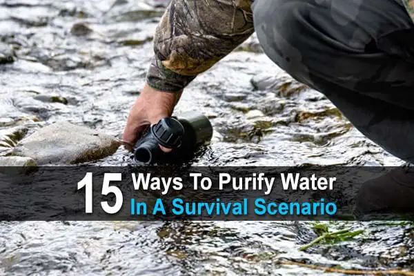 17 Ways To Purify Water In A Survival Scenario