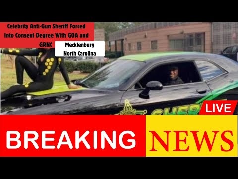 Breaking: Anti-Gun Sheriff Forced To Enter Into Consent Degree With GOA and GRNC! – John Crump News