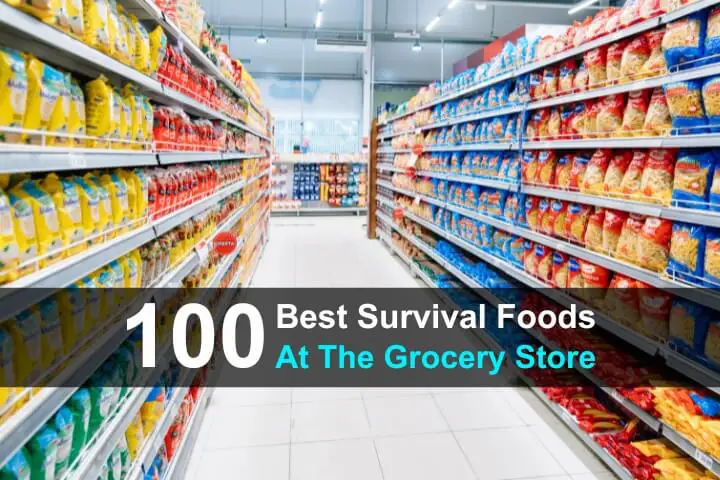 100 Best Survival Foods At The Grocery Store