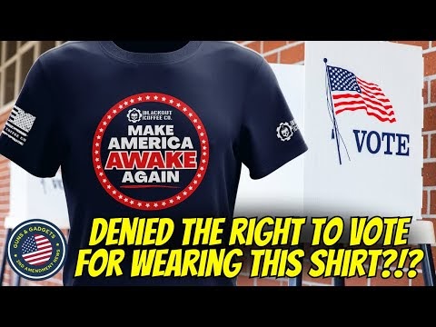 WHAT?!? DENIED The Right To Vote For Wearing A Blackout Coffee Shirt?!? – Guns & Gadgets 2nd Amendment News