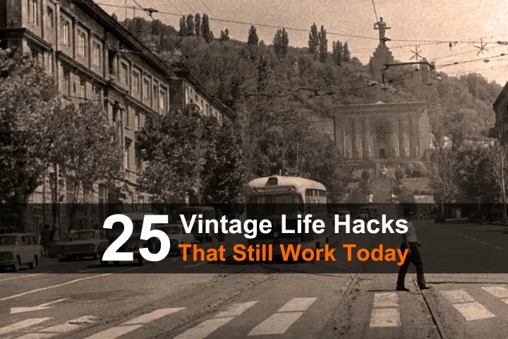 25 Vintage Life Hacks That Still Work Today