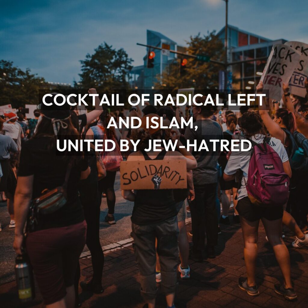 There’s a Cocktail of Radical Left and Islam, United by Jew-Hatred